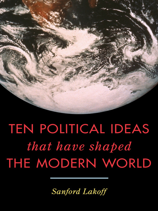 Title details for Ten Political Ideas that Have Shaped the Modern World by Sanford Lakoff - Available